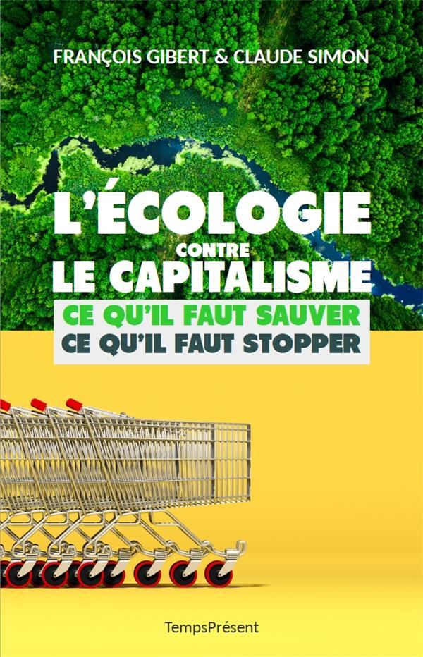 simon-claude-3b-gibert-francois-l-ecologie-contre-le-capitalisme-ce-qu-il-faut-sauver-ce-qu-il-faut-stopper_0