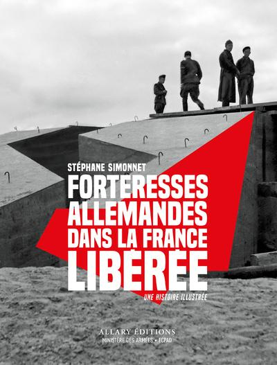 simonnet-stephane-des-forteresses-nazies-dans-la-france-liberee-une-histoire-illustree-septembre-1944-mai-1945_0