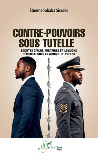 sissoko-etienne-fakaba-contre-pouvoirs-sous-tutelle-societes-civiles-militaires-et-illusions-democratiques-en-afrique-de_0
