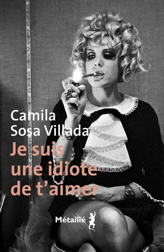sosa-villada-camila-je-suis-une-idiote-de-t-aimer_0