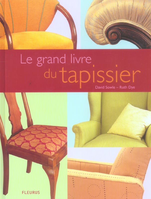 sowle-david-3b-dye-ruth-3b-bouvier-marianne-3b-wood-s-le-grand-livre-du-tapissier_0