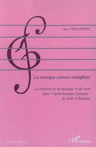 stefanovic-ana-la-musique-comme-metaphore-la-relation-de-la-musique-et-du-texte-dans-l-opera-francais-de-lully_0