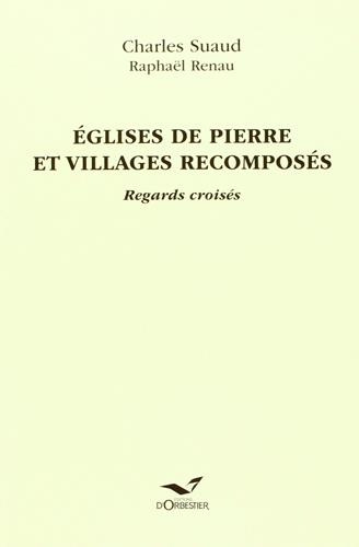 suaud-charles-3b-renau-raphael-eglises-de-pierre-et-villages-recomposes-regards-croises_0