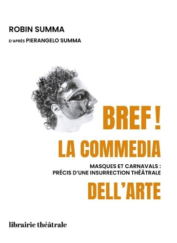 summa-pierangelo-3b-summa-robin-bref-la-commedia-dell-arte-masques-et-carnavals-precis-d-une-insurrection-theatrale_0