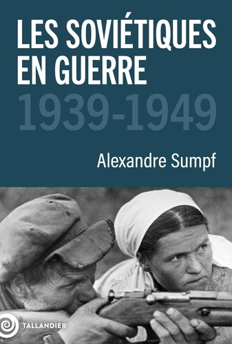 sumpf-alexandre-les-sovietiques-en-guerre-1939-1949-portrait-d-un-peuple_0