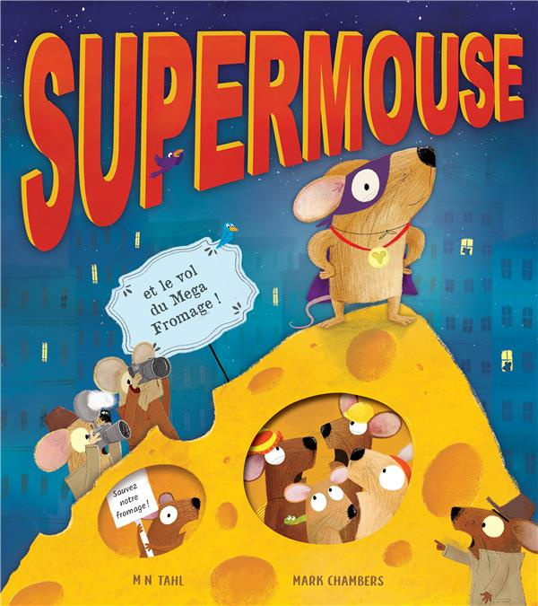 tahl-m-n-3b-chambers-mark-supermouse-et-le-vol-du-mega-fromage_0