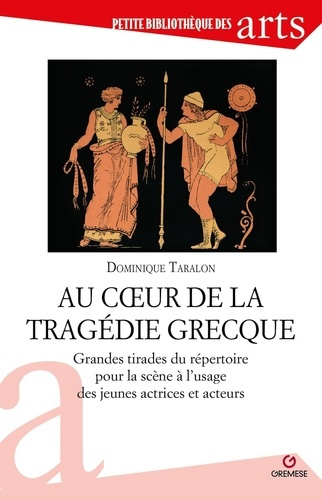 taralon-dominique-au-coeur-de-la-tragedie-grecque-grandes-tirades-du-repertoire-pour-la-scene-a-l-usage-des-jeunes-ac_0