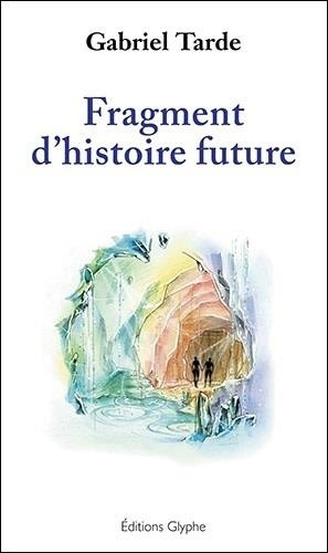 tarde-gabriel-fragment-d-histoire-future_0