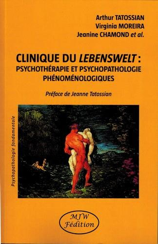 tatossian-arthur-moreira-virginia-chamond-jean-clinique-du-lebenswelt-psychotherapie-et-psychopathologie-phenomenologiques_0