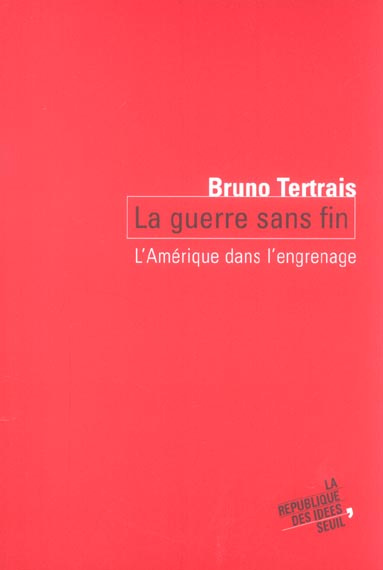tertrais-bruno-la-guerre-sans-fin-l-amerique-dans-l-engrenage_0