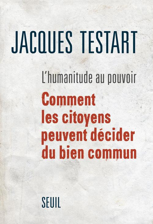 testart-jacques-l-humanitude-au-pouvoir-comment-les-citoyens-peuvent-decider-du-bien-commun_0