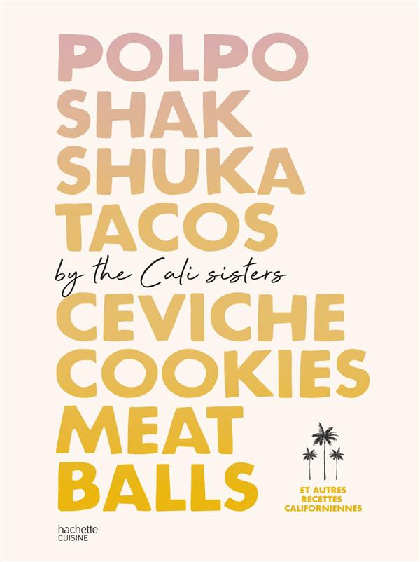 the-cali-sisters-polpo-shak-shuka-tacos-ceviche-cookies-meat-balls-by-cali-sisters-et-autres-recettes-californ_0