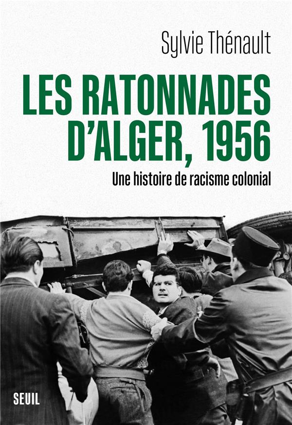 thenault-sylvie-les-ratonnades-d-alger-1956-une-histoire-du-racisme-colonial_0