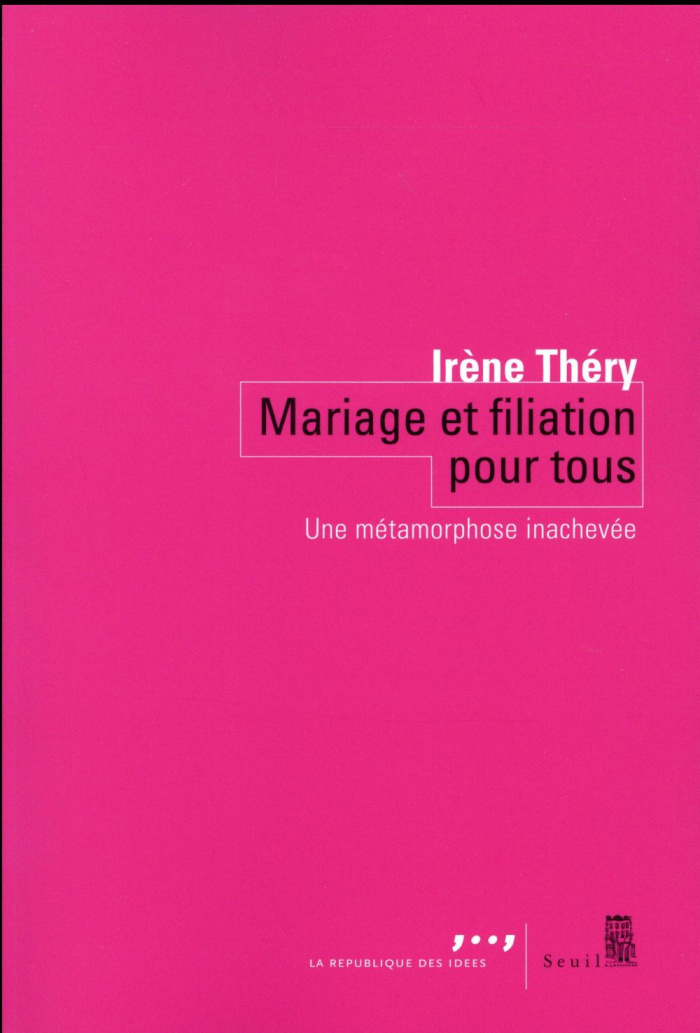 thery-irene-mariage-et-filiation-pour-tous-une-metamorphose-inachevee_0