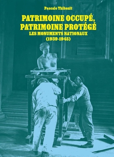 thibault-pascale-patrimoine-occupe-patrimoine-protege-les-monuments-nationaux-1939-1945_0