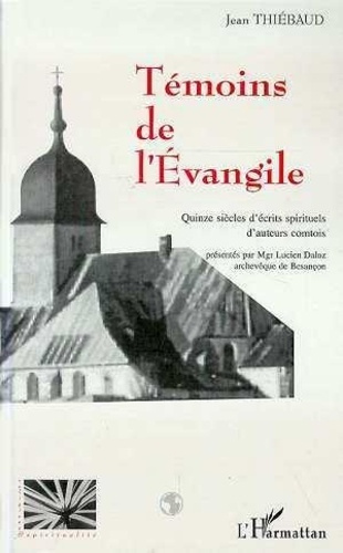 thiebaud-jean-temoins-de-l-evangile-quinze-siecles-d-ecrits-spirituels-d-auteurs-comtois_0
