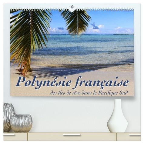 thiem-eberitsch-jana-polynesie-francaise-des-iles-de-reve-dans-le-pacifique-sud-calendrier-mural-2026-din-a2-vertical_0