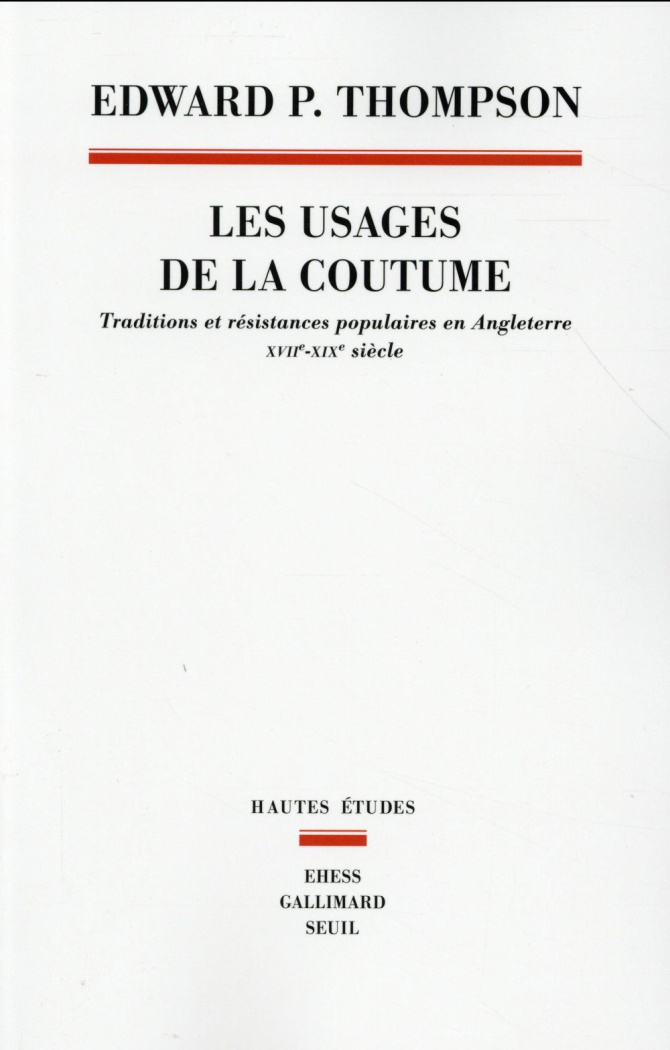 thompson-edward-palmer-3b-boutier-jean-3b-virmani-ar-les-usages-de-la-coutume-traditions-et-resistances-populaires-en-angleterre-xviie-xixe-siecles_0