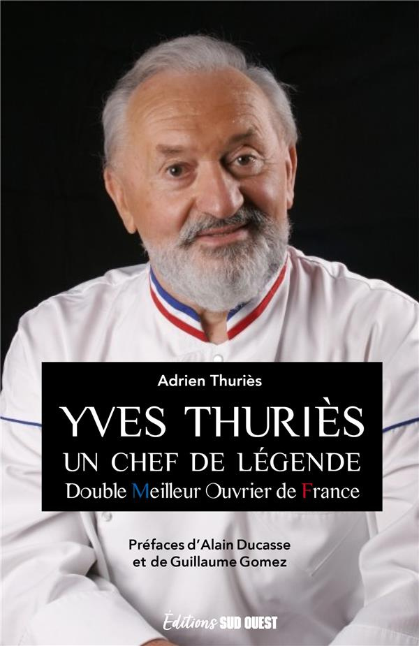 thuries-adrien-yves-thuries-un-chef-patissier-de-legende-un-chef-patissier-de-legende_0