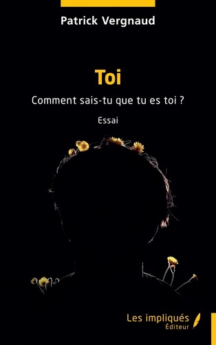 toi-comment-sais-tu-que-tu-es-toi_0