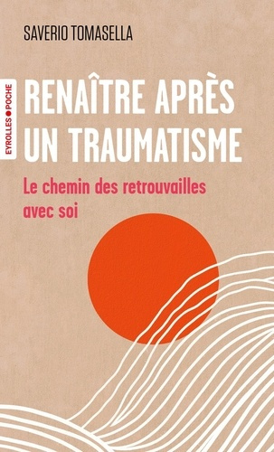 tomasella-saverio-renaitre-apres-un-traumatisme-le-chemin-des-retrouvailles-avec-soi_0