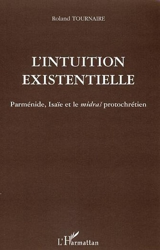 tournaire-roland-intuition-existentielle-parmenide-isai-et-le-midras-protochretien_0