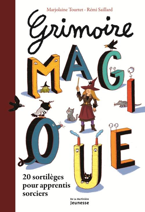 tourtet-marjolaine-3b-saillard-remi-grimoire-magique-20-sortileges-pour-apprentis-sorciers_0