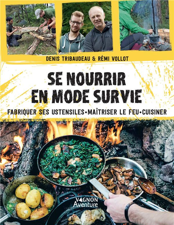 tribaudeau-denis-3b-vollot-remi-se-nourrir-en-mode-survie-fabriquer-ses-ustensiles-maitriser-le-feu-cuisiner_0