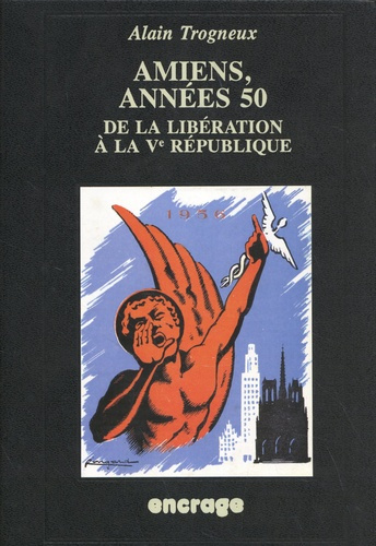 trogneux-alain-amiens-annees-50-de-la-liberation-a-la-ve-republique_0