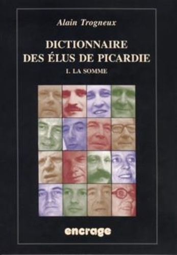 trogneux-alain-dictionnaire-des-elus-de-la-picardie-1-la-somme_0