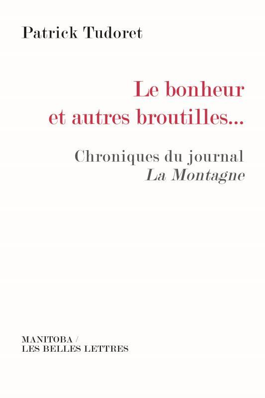 tudoret-patrick-le-bonheur-et-autres-broutilles-chroniques-du-journal-la-montagne_0