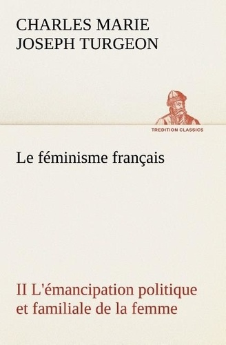 turgeon-charles-marie-joseph-le-feminisme-francais-ii-l-emancipation-politique-et-familiale-de-la-femme-le-feminisme-francais-ii_0