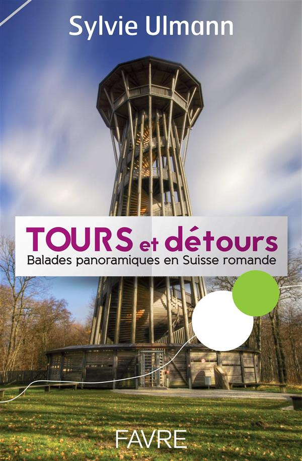 ullmann-sylvie-tours-et-detours-balades-panoramiques-en-suisse-romande_0