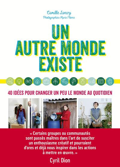 un-autre-monde-existe-40-idees-pour-changer-un-peu-le-monde-au-quotidien_0