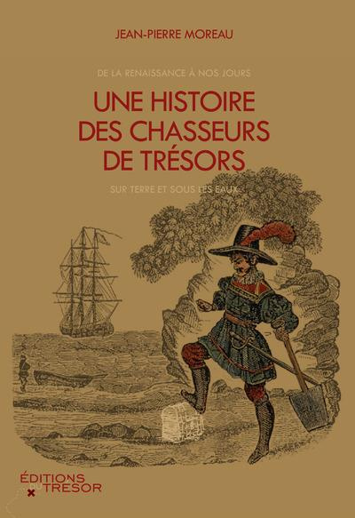 une-histoire-des-chasseurs-de-tresors-de-la-renaissance-a-nos-jours-sur-terre-et-sous-les-eaux_0