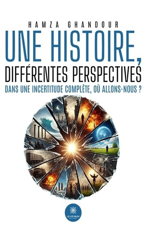une-histoire-differentes-perspectives-dans-une-incertitude-complete-ou-allons-nous_0