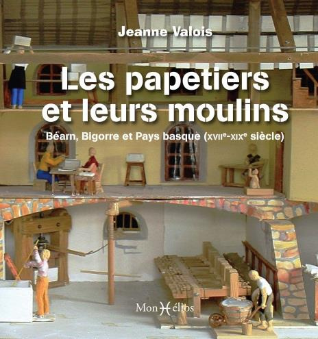 valois-jeanne-3b-berdoy-anne-les-papetiers-et-leurs-moulins-bearn-bigorre-et-pays-basque-xviie-xixe-siecle_0