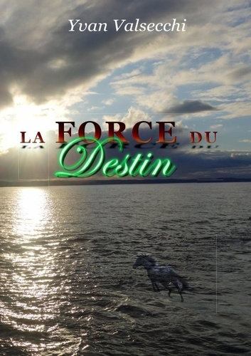 valsecchi-yvan-la-force-du-destin_0