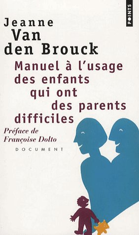 van-den-brouck-jeanne-3b-dolto-francoise-manuel-a-l-usage-des-enfants-qui-ont-des-parents-diffciles_0