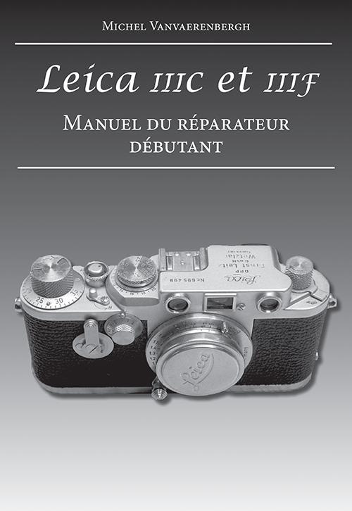 vanvaerenbergh-michel-leica-iiic-et-iiif-manuel-du-reparateur-debutant_0