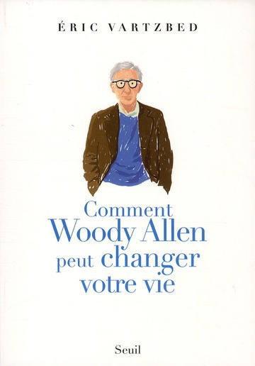 vartzbed-eric-comment-woody-allen-peut-changer-votre-vie_0