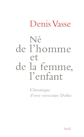 vasse-denis-ne-de-l-homme-et-de-la-femme-l-enfant-chronique-d-une-structure-dolto_0