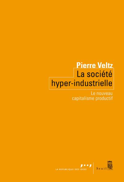 veltz-pierre-la-societe-hyper-industrielle-le-nouveau-capitalisme-productif_0