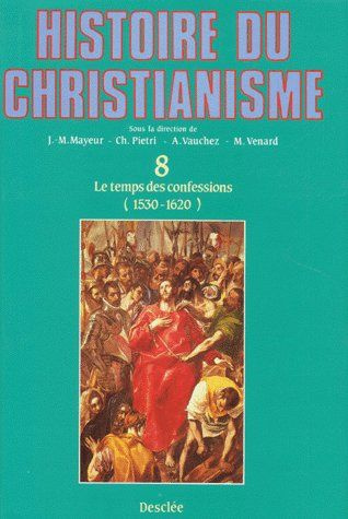 venard-marc-histoire-du-christianisme-tome-8-le-temps-des-confessions-1530-1620-30_0