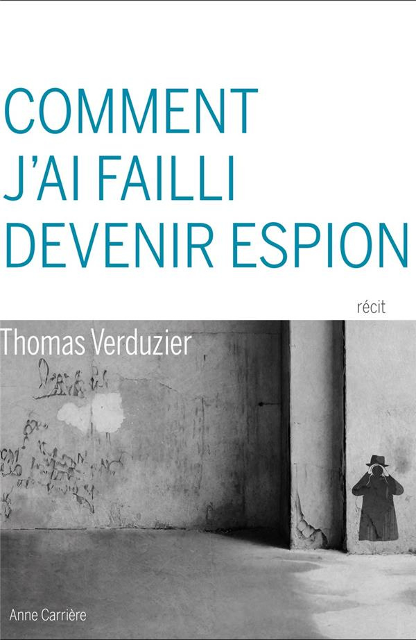 verduzier-thomas-comment-j-ai-failli-devenir-espion_0