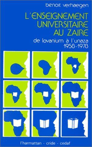 verhaegen-benoit-l-enseignement-universitaire-au-zaire-de-louvanium-a-l-unaza-1958-1978_0