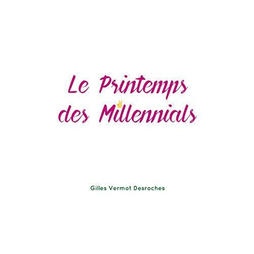 vermot-desroches-gilles-3b-castries-henri-de-le-printemps-des-millenials_0