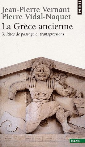 vernant-jean-pierre-3b-vidal-naquet-pierre-la-grece-ancienne-tome-3-rites-de-passage-et-transgressions_0