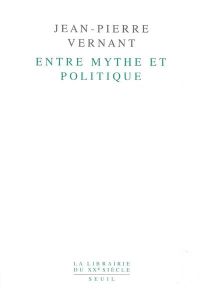vernant-jean-pierre-entre-mythe-et-politique_0