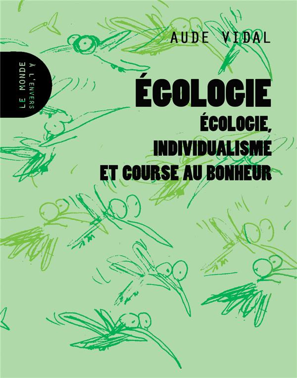 vidal-aude-egologie-ecologie-individualisme-et-course-au-bonheur_0